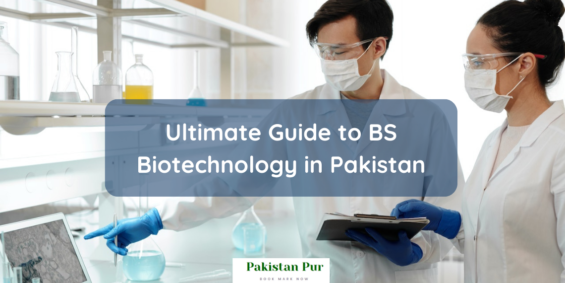 Ultimate Guide to BS Biotechnology in Pakistan