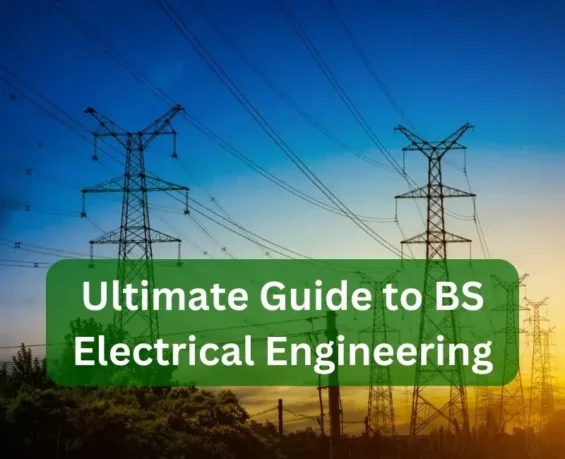 Ultimate Guide To BS Electrical Engineering In Pakistan