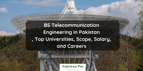 BS Telecommunication Engineering in Pakistan , Top Universities, Scope, Salary, and Careers