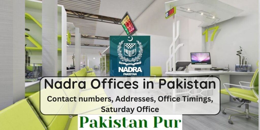 Nadra Offices in Pakistan Contact numbers, Addresses, Office Timings, Saturday Office
