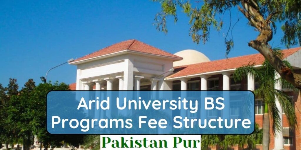 Arid University BS Programs Fee Structure