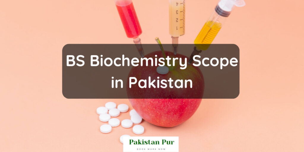 BS Biochemistry Scope in Pakistan