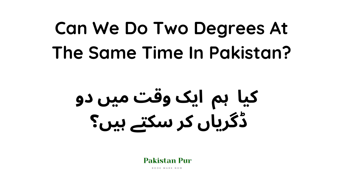 Can We Do Two Degrees At The Same Time In Pakistan