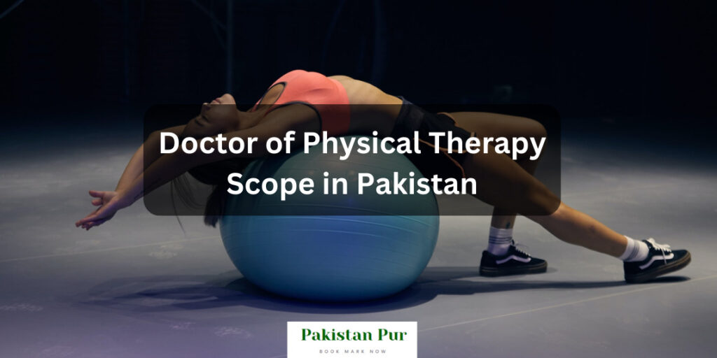Doctor of Physical Therapy Scope in Pakistan
