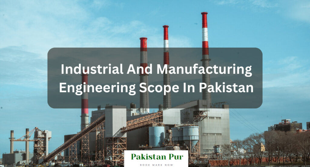Industrial And Manufacturing Engineering Scope In Pakistan