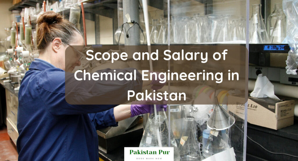 Scope and Salary of Chemical Engineering in Pakistan