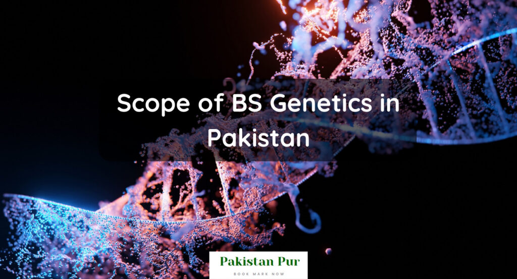 Scope of BS Genetics in Pakistan