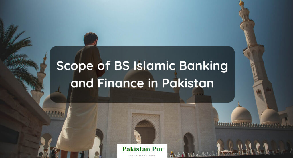 Scope of BS Islamic Banking and Finance in Pakistan