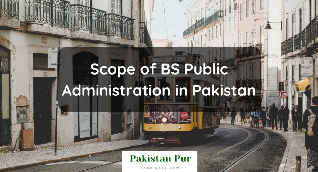 Scope of BS Public Administration in Pakistan