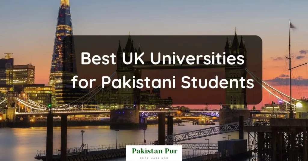 Best UK Universities for Pakistani Students