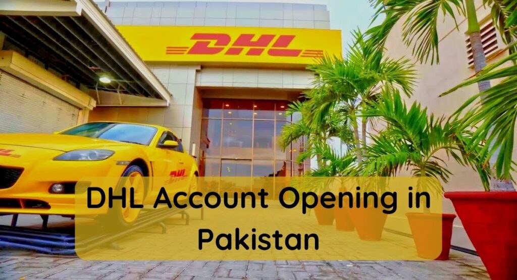 DHL Account Opening in Pakistan