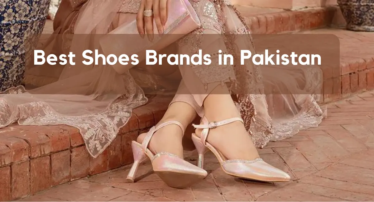 Best Shoes Brands in Pakistan